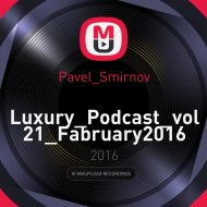 Pavel_Smirnov - Luxury_Podcast_vol21_Fabruary2016 (Podcast)