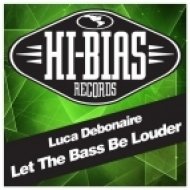 Luca Debonaire - Let The Bass Be Louder (Original Mix)