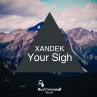 Xandek - Your Sigh (Original Mix)