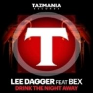 Lee Dagger Ft. Bex - Drink The Night Away (StoneBridge Mix)