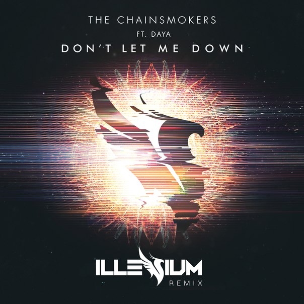 The Chainsmokers - Don\'t Let Me Down (Illenium Remix)