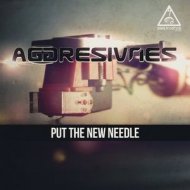 Aggresivnes - Put The New Needle (Original Mix)