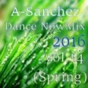 A-Sanchez - Dance NowMix 2016 vol.14 (Spring)