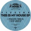 Fizzikx - This Is My House (Original Mix)