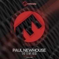 Paul Newhouse - This Is My House (Original Mix)