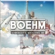 Boehm - Somebody\'s Watching Me (Original mix)