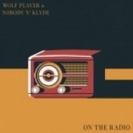 Nobody n\' Klyde, Wolf Player - On The Radio (Original Mix)