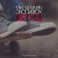 Mike Newman & Groovebox - Get You (Original Mix)