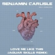 Benjamin Carlisle - Love Me Like This (Jaguar Skills Remix)