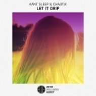 Kant Sleep & Chaotix - Let It Drip (Original mix)