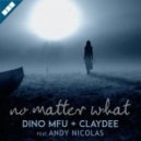 Dino Mfu, Claydee - No Matter What (feat Andy Nicolas) (Original Mix) (feat Andy Nicolas)