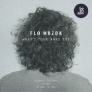 Flo Mrzdk - Whats Your Name (Original Mix)