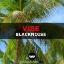 Blacknoise - Vibe (Extended Mix)