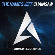 The Name\'s JEFF - Chainsaw (Original Mix)