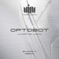 Optobot & Shade K - Jumping Jack (Shade K Remix)