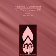 Matias Valdmont - La Charranera (Original Mix)