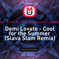 Demi Lovato - Demi Lovato - Cool for the Summer (Slava Slam Remix) (Demi Lovato - Cool for the Summer)