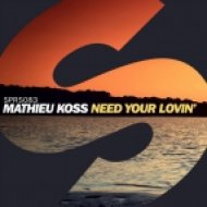 Mathieu Koss - Need Your Lovin\' (Original Mix)