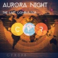 Aurora Night - The Last Conductor (Original Mix)