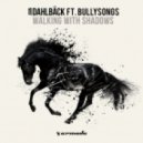 John Dahlbäck feat. Bullysongs - Walking With Shadows (Lunde Bros Remix)