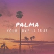 Palma - Your Love Is True (Radio Edit)