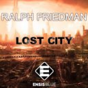 Ralph Friedman - Lost City (Original Mix)