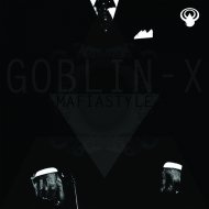 Goblin - X - Mafiastyle (Original Mix)