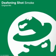Deafening Shot - Smoke (Original Mix)