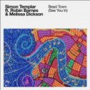 Simon Templar feat. Robin Barnes & Melissa Dickson - Bead Town (See You In) (Extended Mix)