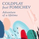 Coldplay feat. Fomichev - Adventure Of A Lifetime (Original Mix)