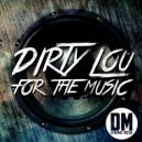 Dirty Lou - For The Music (Club Mix)