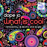 Dope Jo - What Is Cool (Original Mix)