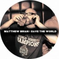 Matthew Brian - Save The World (Original Mix)