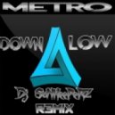Metro - Down low (Dj SuNKeePeRZ Remix)