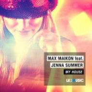 Max Maikon feat. Jenna Summer - My House (Club Mix)