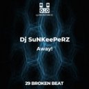Dj SuNKeePeRZ - Away! (Original mix)