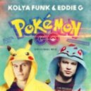 Kolya Funk & Eddie G - Pokemon GO! (Original Mix)