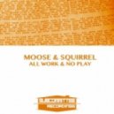 Moose & Squirrel - All Work (Original Mix)