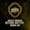 Absolut Groovers - Nothing Matters (Original Mix)