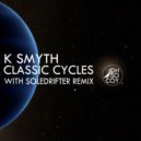 K Smyth - Classic Cycles (Original Mix)