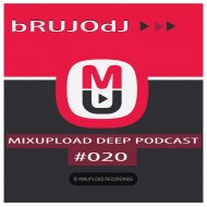 bRUJOdJ - Mixupload Deep Podcast #020 (August\'16)