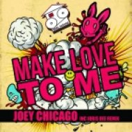 Joey Chicago - Make Love To Me (Original Mix)