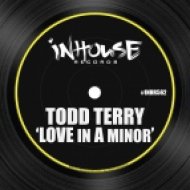 Todd Terry - Love in a Minor (Original Mix)