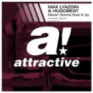 Max Lyazgin, Hugobeat - Never Gonna Give It Up (Original Mix)