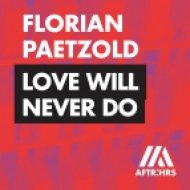 Florian Paetzold - Love Will Never Do (Original mix)
