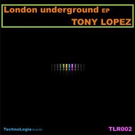 Tony Lopez - London underground (Original mix)