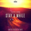 Dimitri Vegas feat. Like Mike - Stay A While (Filatov & Karas Extended Mix)