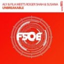 Aly & Fila Meets Roger Shah & Susana - Unbreakable (Radio Edit)