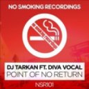 DJ Tarkan feat. Diva Vocal - Point Of No Return (Original Mix)