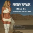 Britney Spears - Make Me (KEEM & Godunov & Burlyaev Remix)
